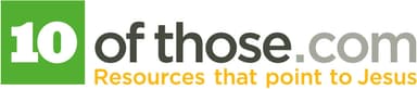 10ofThose.com - Resources that point to Jesus